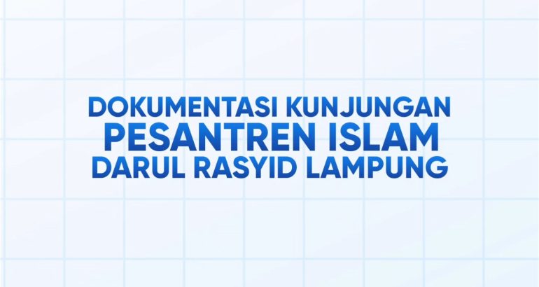 Kunjungan Pesantren Islam Darul Rasyid Lampung